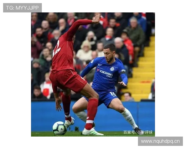 萨拉赫对比阿扎尔：从数据贡献到战术角色，谁是体系价值更高的边锋